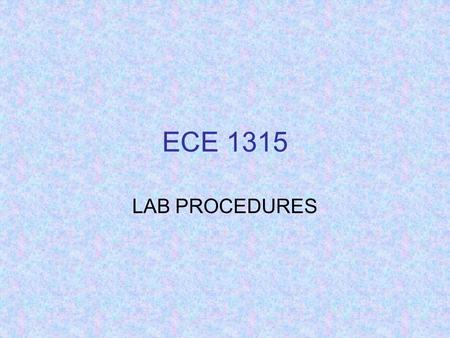 ECE 1315 LAB PROCEDURES. Implementing Logic Functions Given a Logic Function in Two Binary Variables: f(X 1,X 0 ) = X 1 AND X 0 Mathematically written: