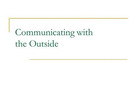 Communicating with the Outside. Hardware [Processor(s), Disk(s), Memory] Operating System Concurrency ControlRecovery Storage Subsystem Indexes Query.