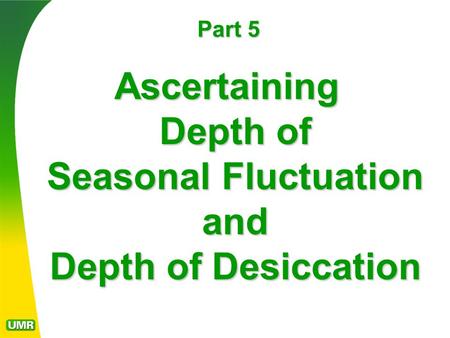 Part 5 Ascertaining Depth of Seasonal Fluctuation and Depth of Desiccation.