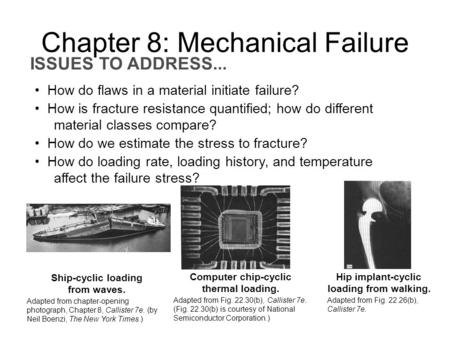 ISSUES TO ADDRESS... How do flaws in a material initiate failure? How is fracture resistance quantified; how do different material classes compare? How.