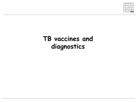 TB vaccines and diagnostics. Introduction An estimated 15 million active cases, leading to….. An estimated 9 million new infections Approx 2 million.