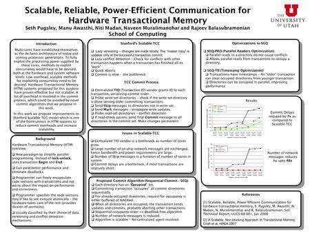 Scalable, Reliable, Power-Efficient Communication for Hardware Transactional Memory Seth Pugsley, Manu Awasthi, Niti Madan, Naveen Muralimanohar and Rajeev.