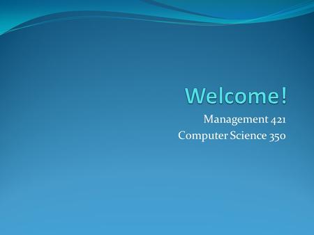 Management 421 Computer Science 350. Overview Project Roles Software Development Process Extreme Programming Management/Developer Interaction in Extreme.