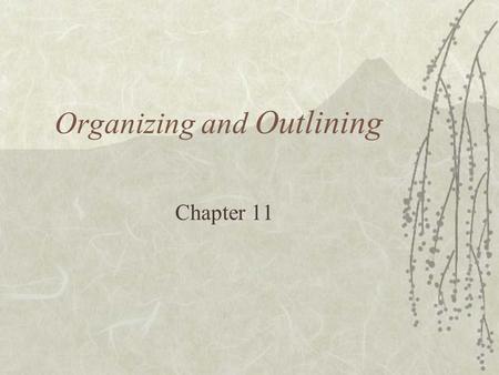 Organizing and Outlining Chapter 11. Main Points, Supporting Points, and Transitions  Main points express the key ideas and major themes of the speech.