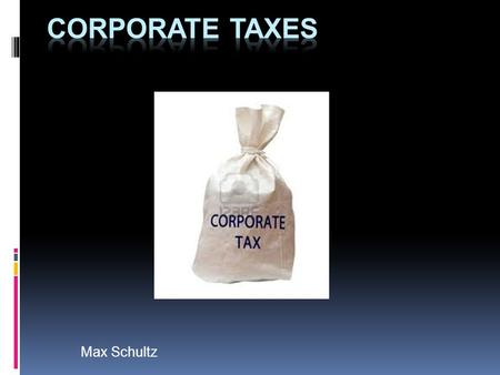 Max Schultz. What are Corporate Taxes? In the United States, companies have to pay tax to the government based on their income. Currently, the more money.