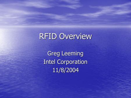 RFID Overview Greg Leeming Intel Corporation 11/8/2004.