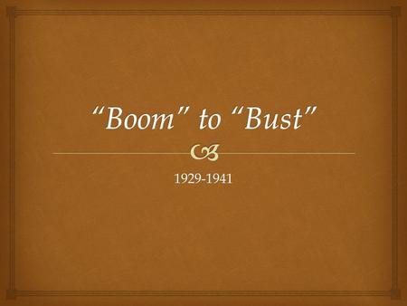 1929-1941.   As more people had extra money in the 1920’s, many started to invest in the Stock Market.  Question: What is a stock and what is the Stock.