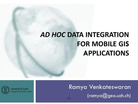 AD HOC DATA INTEGRATION FOR MOBILE GIS APPLICATIONS - Ramya Venkateswaran - -1-