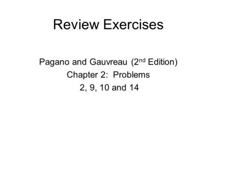 Pagano and Gauvreau (2nd Edition) Chapter 2: Problems 2, 9, 10 and 14