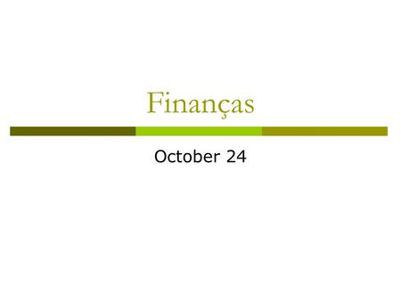 Finanças October 24. Topics covered  Decision trees  Sensitivity analysis  Breakeven analysis.