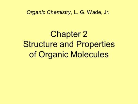 Chapter 2 Structure and Properties of Organic Molecules