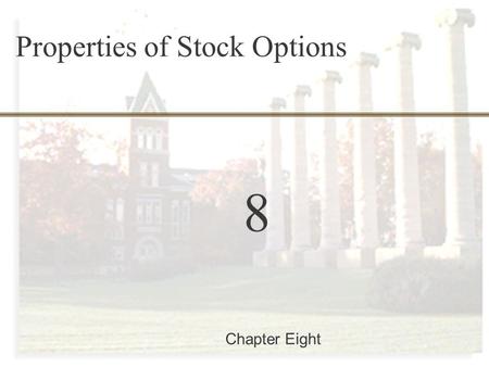 McGraw-Hill/Irwin Copyright © 2002 by The McGraw-Hill Companies, Inc. All rights reserved. 8-0 Finance 457 8 Chapter Eight Properties of Stock Options.