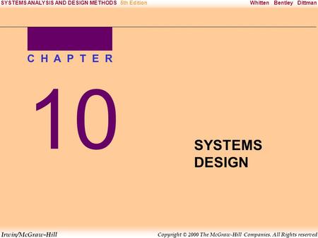 Irwin/McGraw-Hill Copyright © 2000 The McGraw-Hill Companies. All Rights reserved Whitten Bentley DittmanSYSTEMS ANALYSIS AND DESIGN METHODS5th Edition.