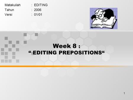 Week 8 : “ EDITING PREPOSITIONS“