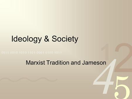 Ideology & Society Marxist Tradition and Jameson.