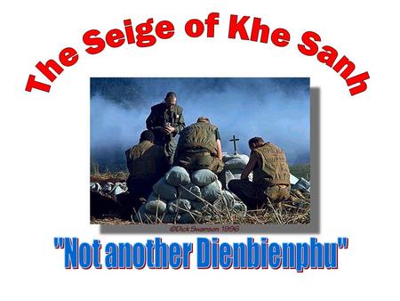 The End of the Line: The Siege of Khe Sanh.