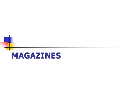 MAGAZINES. Magazines in the 19th Century Industrial Revolution in Magazine Technology An Era of Democratic Reading Specialization in Publishing.