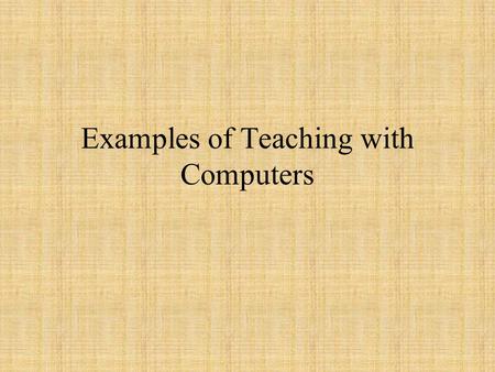 Examples of Teaching with Computers. Election Math Graphing the vote (k-2) Pie graph percents (Grades 5-6) Popular vs. electoral vote paradox (6-8) State.