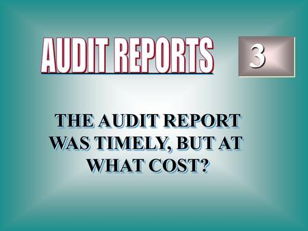 3 THE AUDIT REPORT WAS TIMELY, BUT AT WHAT COST?.