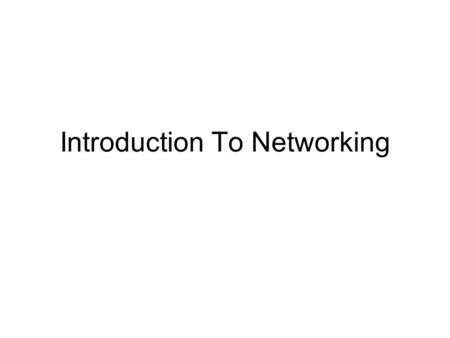 Introduction To Networking