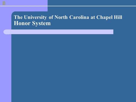 The University of North Carolina at Chapel Hill Honor System.