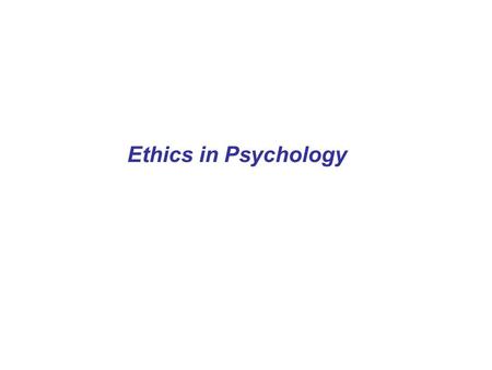 Ethics in Psychology.