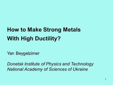 With High Ductility? How to Make Strong Metals Yan Beygelzimer