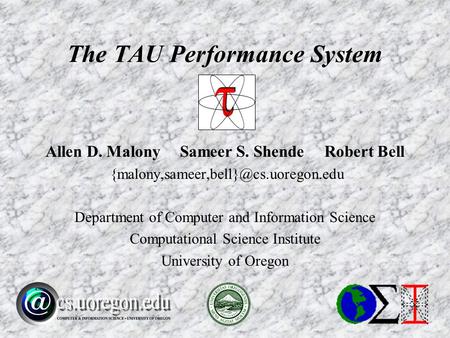 Allen D. Malony Sameer S. Shende Robert Bell Department of Computer and Information Science Computational Science Institute.