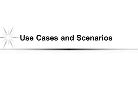 Use Cases and Scenarios