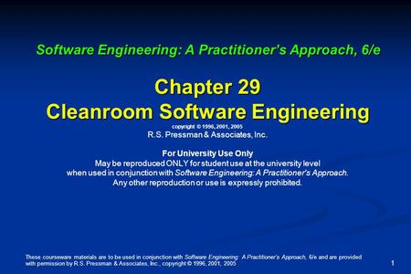 These courseware materials are to be used in conjunction with Software Engineering: A Practitioner’s Approach, 6/e and are provided with permission by.