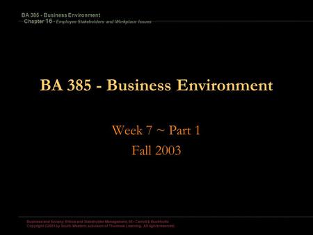 Business and Society: Ethics and Stakeholder Management, 5E Carroll & Buchholtz Copyright ©2003 by South-Western, a division of Thomson Learning. All.