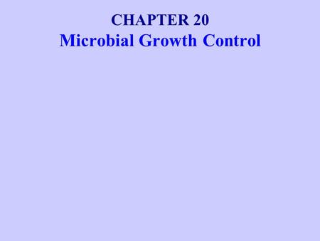 CHAPTER 20 Microbial Growth Control. Physical Antimicrobial Control Heat Sterilization Sterilization is the killing of all organisms, including viruses.