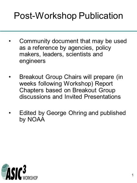 1 Post-Workshop Publication Community document that may be used as a reference by agencies, policy makers, leaders, scientists and engineers Breakout Group.