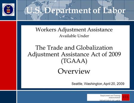 Employment and Training Administration DEPARTMENT OF LABOR ETA Workers Adjustment Assistance Available Under The Trade and Globalization Adjustment Assistance.