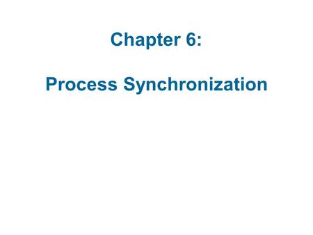 Chapter 6: Process Synchronization. Module 6: Process Synchronization Background The Critical-Section Problem Peterson’s Solution Synchronization Hardware.