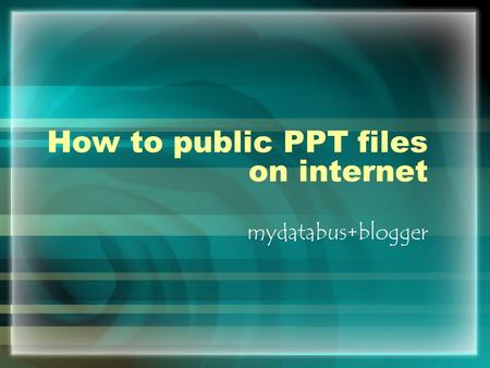 How to public PPT files on internet mydatabus+blogger.