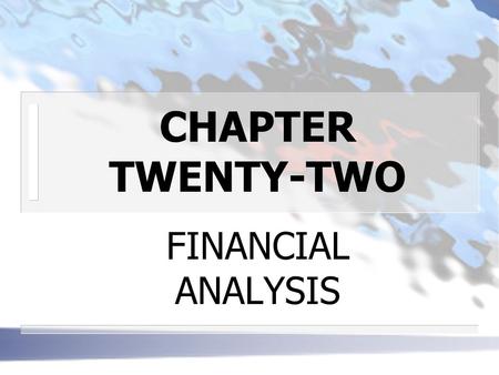 CHAPTER TWENTY-TWO FINANCIAL ANALYSIS. n WHAT IS FINANCIAL ANALYSIS? DEFINITION: the activity of providing inputs to the portfolio management process.