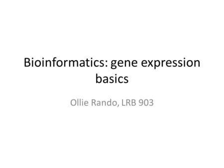 Bioinformatics: gene expression basics