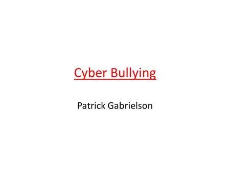 Cyber Bullying Patrick Gabrielson. Cyber Bullying Cyber bullying is Bullying or making fun of others behind the computer. If you are being bullied you.