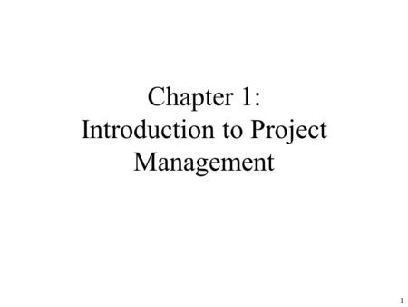 Chapter 1: Introduction to Project Management