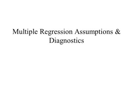 Multiple Regression Assumptions & Diagnostics