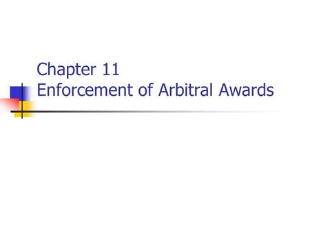 Chapter 11 Enforcement of Arbitral Awards. Remedies for Int ’ s Awards Set aside ( 撤销） Refusing enforcement （拒绝执行） General principle: National courts.