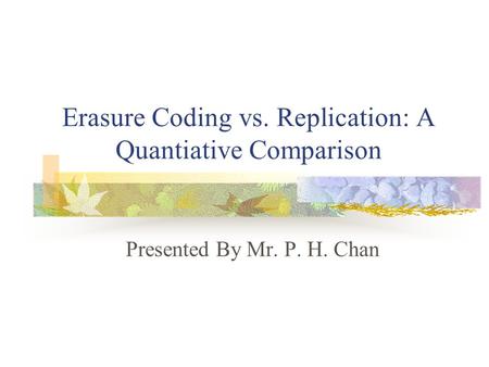 Erasure Coding vs. Replication: A Quantiative Comparison