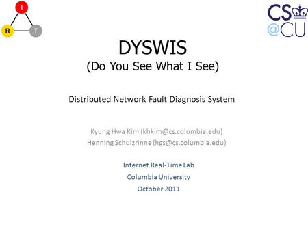 Kyung Hwa Kim Henning Schulzrinne Internet Real-Time Lab Columbia University October 2011 Distributed Network.