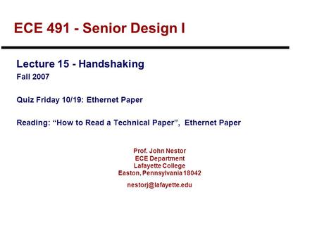 Prof. John Nestor ECE Department Lafayette College Easton, Pennsylvania 18042 ECE 491 - Senior Design I Lecture 15 - Handshaking.