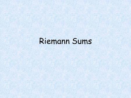 Riemann Sums. Objectives Students will be able to Calculate the area under a graph using approximation with rectangles. Calculate the area under a graph.