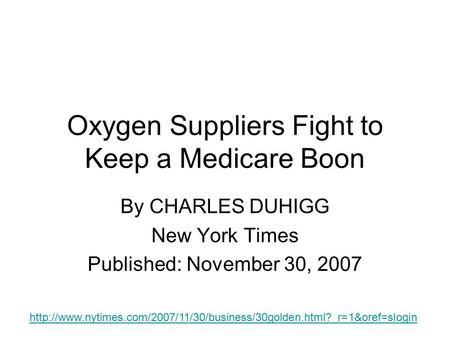 Oxygen Suppliers Fight to Keep a Medicare Boon By CHARLES DUHIGG New York Times Published: November 30, 2007