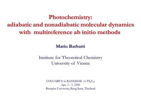 Photochemistry: adiabatic and nonadiabatic molecular dynamics with multireference ab initio methods Photochemistry: adiabatic and nonadiabatic molecular.