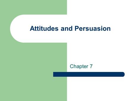 Attitudes and Persuasion