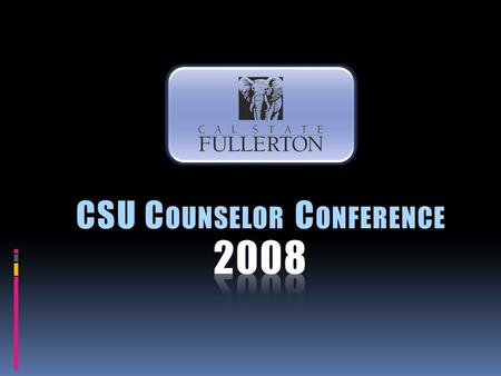 CSU C OUNSELOR C ONFERENCE. F ALL 2009 A DMISSIONS Requirements  Complete all A-G courses with at least a “C” or better  Achieve at least a minimum.